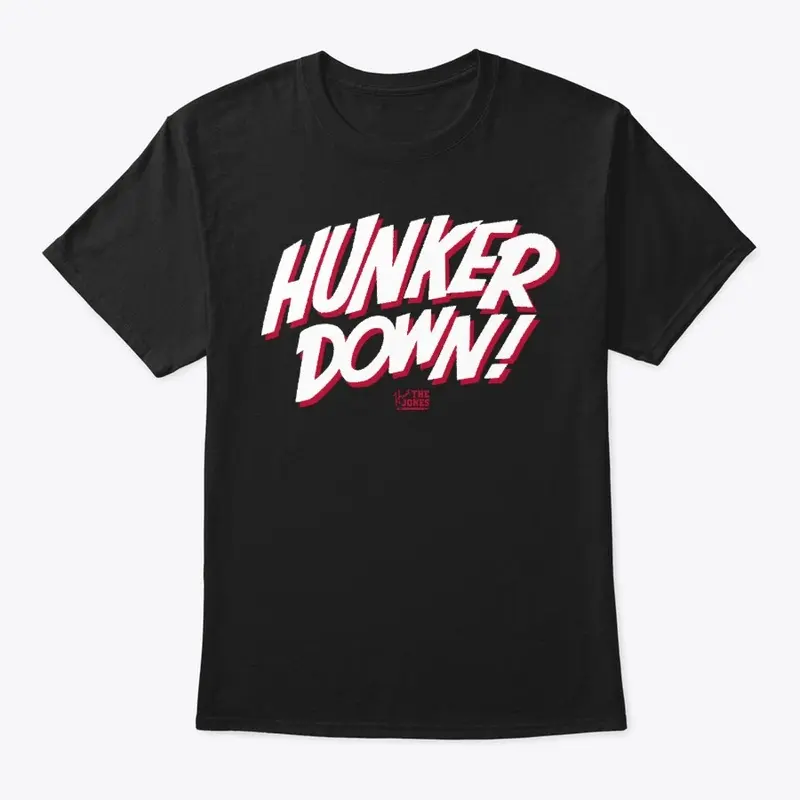 Hunker Down! T-Shirt (Black)